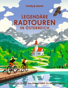 Legendäre Radtouren in Österreich, Lonely Planet: Lonely Planet Bildband