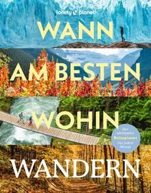 Wann am besten wohin Wandern, Lonely Planet: Lonely Planet Bildband
