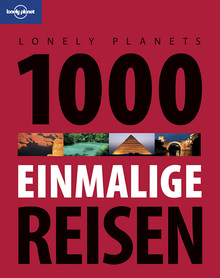 Lonely Planet Reisebildband 1000 einmalige Reisen (eBook), Lonely Planet: Lonely Planet Bildband