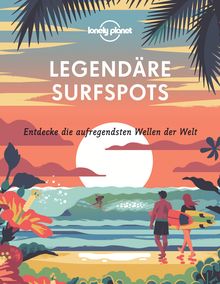 Legendäre Surfspots, Lonely Planet: Lonely Planet Bildband