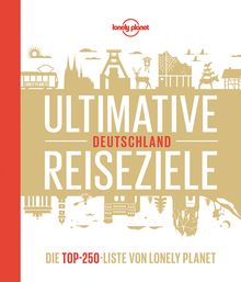 Ultimative Reiseziele Deutschland, Lonely Planet: Lonely Planet Bildband