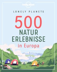 500 Naturerlebnisse in Europa, MAIRDUMONT: Lonely Planet Bildband